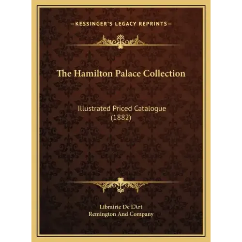 The Hamilton Palace Collection: Illustrated Priced Catalogue (1882)