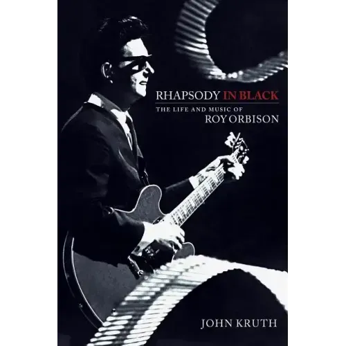 Rhapsody in Black: The Life and Music of Roy Orbison