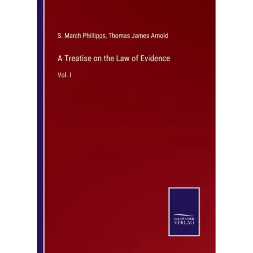 A Treatise on the Law of Evidence: Vol. I