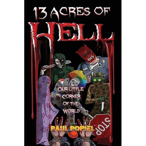13 Acres of Hell: Our Little Corner of the World