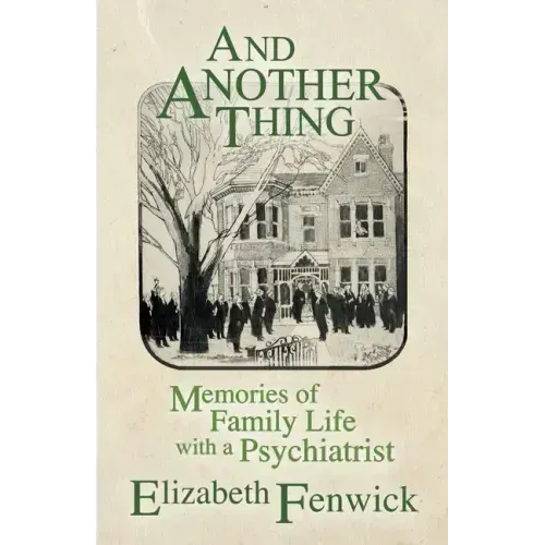 And Another Thing: Memories of Family Life with a Psychiatrist
