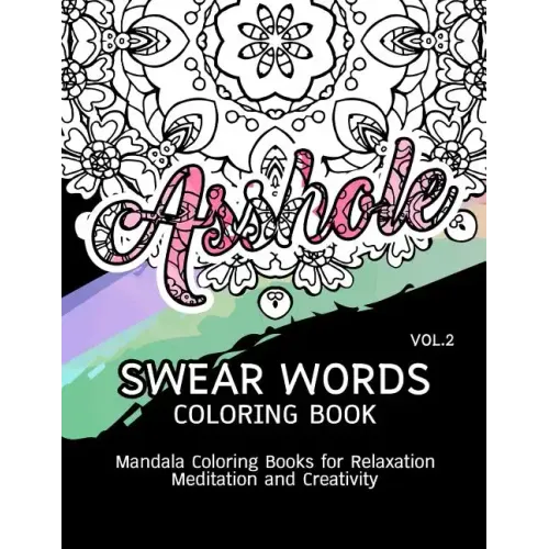 Swear Words Coloring Book Vol.2: Mandala Coloring Books for Relaxation Meditation and Creativity