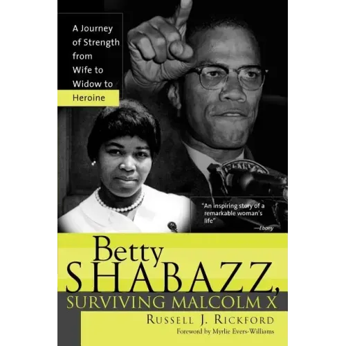 Betty Shabazz, Surviving Malcolm X: A Journey of Strength from Wife to Widow to Heroine