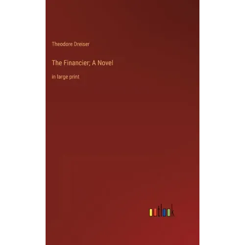 The Financier; A Novel: in large print