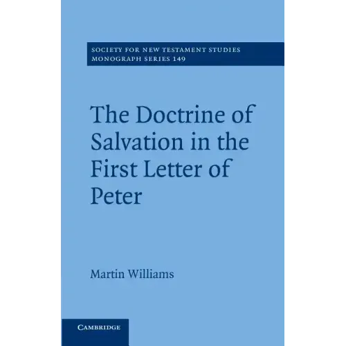 The Doctrine of Salvation in the First Letter of Peter
