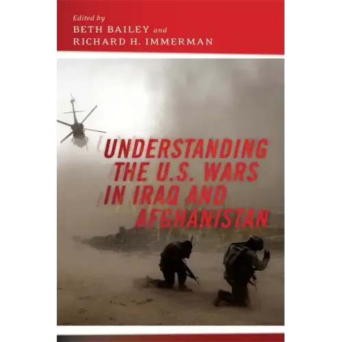 Understanding the U.S. Wars in Iraq and Afghanistan