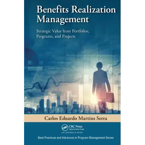 Benefits Realization Management: Strategic Value from Portfolios, Programs, and Projects