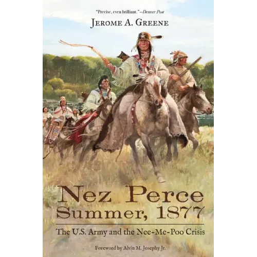 Nez Perce Summer, 1877: The U.S. Army and the Nee-Me-Poo Crisis