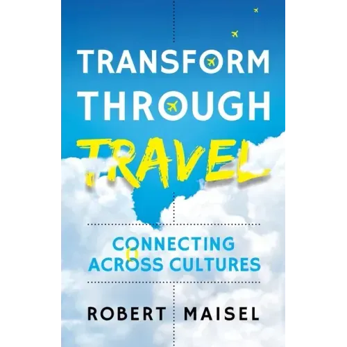 Transform Through Travel: Connecting Across Cultures