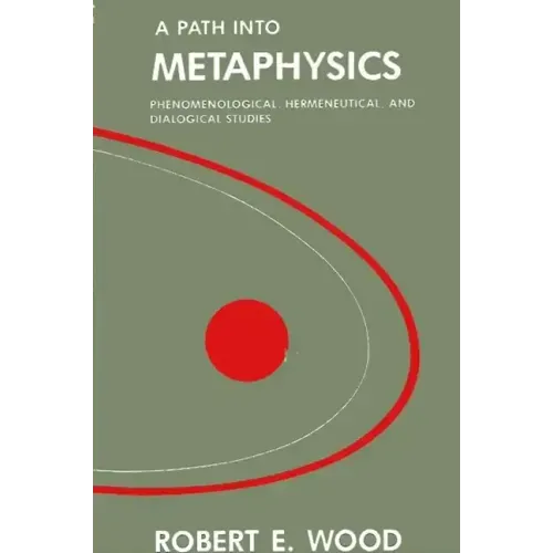 A Path into Metaphysics: Phenomenological, Hermeneutical, and Dialogical Studies