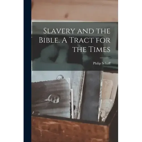 Slavery and the Bible. A Tract for the Times
