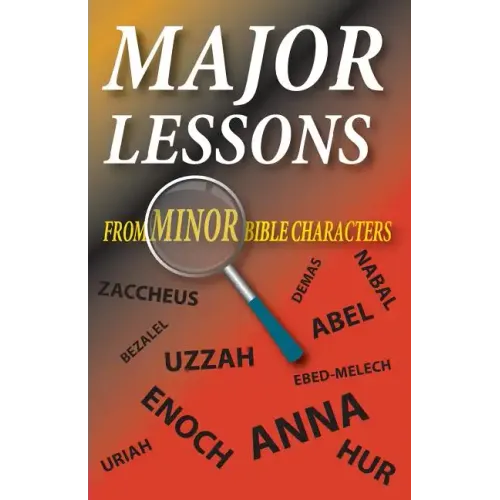 Major Lessons from Minor Bible Characters