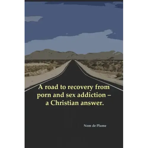 A road to recovery from porn and sex addiction - a Christian answer.