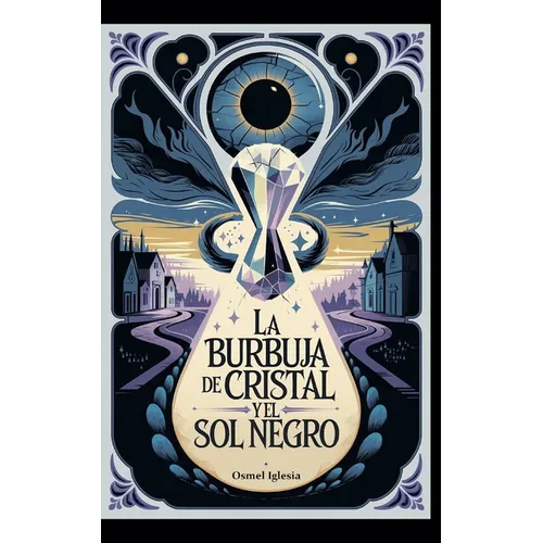 La Burbuja de Cristal y el Sol Negro