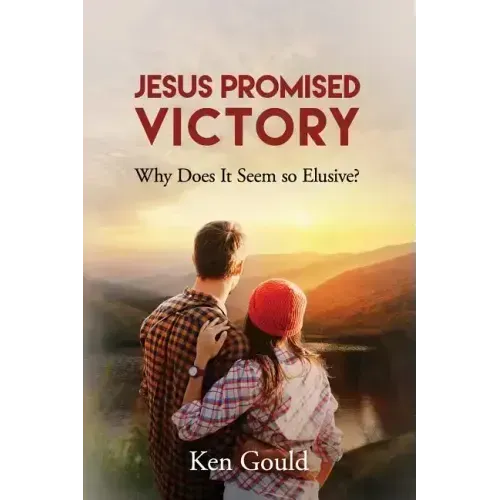 Jesus Promised Victory: Why Does it Seem so Elusive?