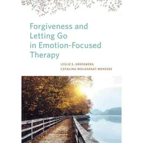 Forgiveness and Letting Go in Emotion-Focused Therapy