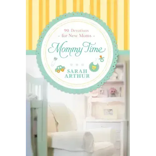 Mommy Time: 90 Devotions for New Moms