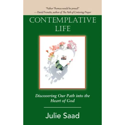 Contemplative Life: Discovering Our Path into the Heart of God