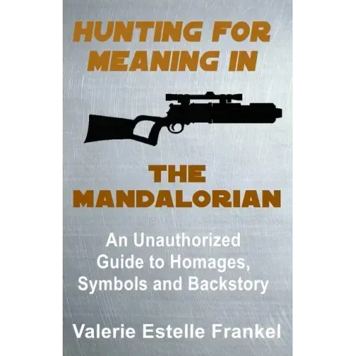 Hunting for Meaning in The Mandalorian: An Unauthorized Guide to Homages, Symbols and Backstory