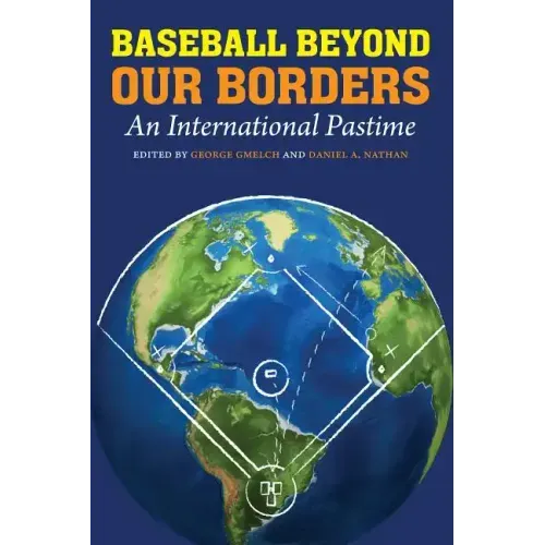 Baseball Beyond Our Borders: An International Pastime