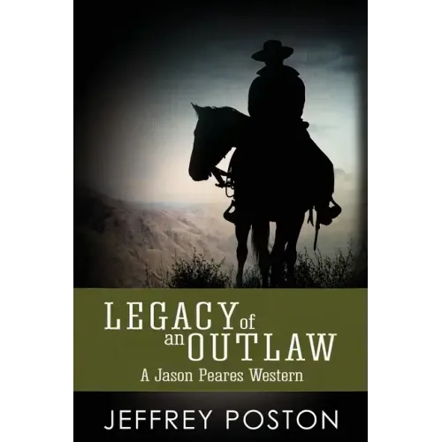 Legacy of an Outlaw: A Jason Peares Historical Western Book 2