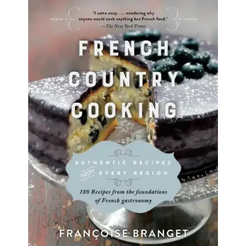 French Country Cooking: Authentic Recipes from Every Region