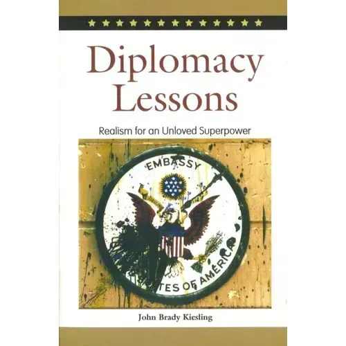 Diplomacy Lessons: Realism for an Unloved Superpower