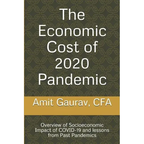 The Economic Cost of 2020 Pandemic: Overview of socio-economic Impact of COVID-19 and lessons from Past Pandemics