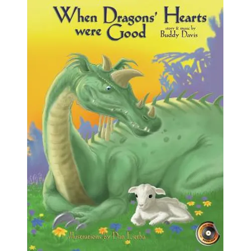 When Dragons' Hearts Were Good [With Story and Original Music]