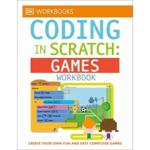 DK Workbooks: Coding in Scratch: Games Workbook: Create Your Own Fun and Easy Computer Games