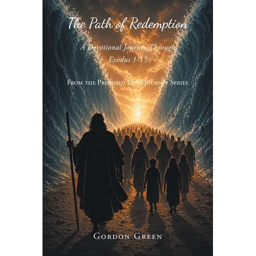 The Path of Redemption: A Devotional Journey Through Exodus 1-15