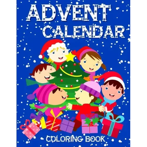 Advent Calendar Coloring Book: 24 Numbered Colouring Pages For Toddlers - With Santa Claus Reindeer Snowmen & More! Perfect Gift for Boys & Girls