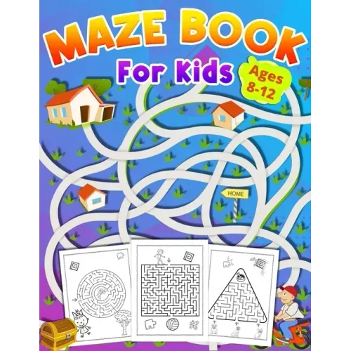 Maze Book For Kids Ages 8-12: activity book for kids ages 8-12 great gift for boys & girls ages 6-12, Workbook for Games, Puzzles, and Problem-Solvi