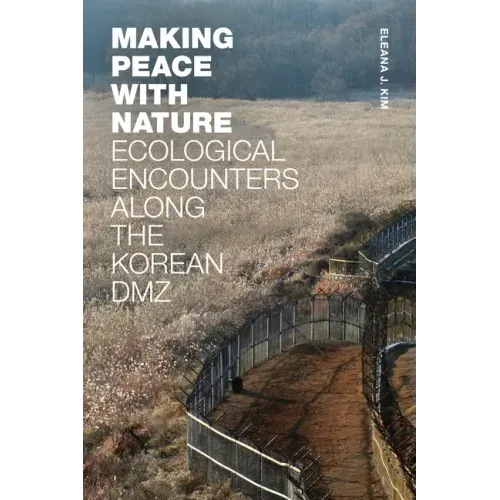Making Peace with Nature: Ecological Encounters Along the Korean DMZ