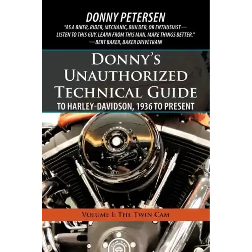 Donny's Unauthorized Technical Guide to Harley-Davidson, 1936 to Present: Volume I: The Twin CAM