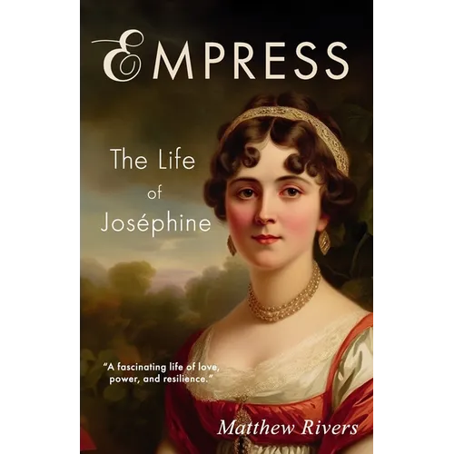 Empress: The Life of Joséphine