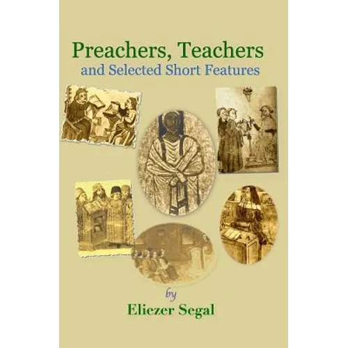Preachers, Teachers and Selected Short Features: More Explorations of Jewish Life and Learning