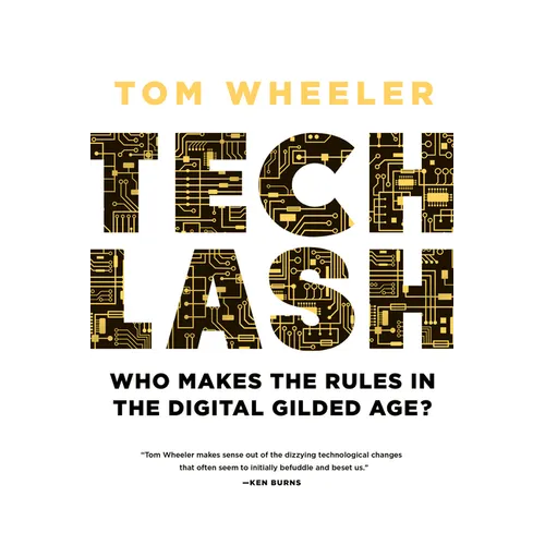 Techlash: Who Makes the Rules in the Digital Gilded Age?