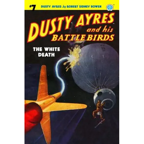 Dusty Ayres and his Battle Birds #7: The White Death
