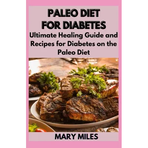 Paleo Diet for Diabetes: Ultimate Healing Guide and Recipes for Diabetes on the Paleo Diet