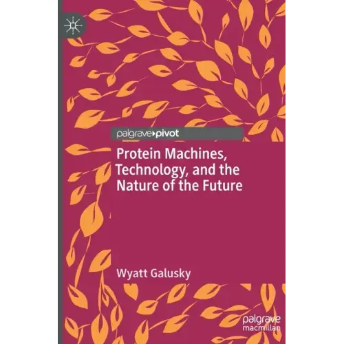 Protein Machines, Technology, and the Nature of the Future