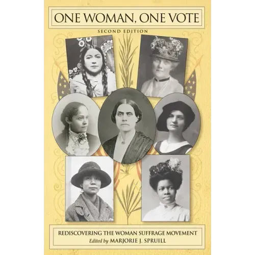 One Woman, One Vote: Rediscovering the Woman Suffrage Movement