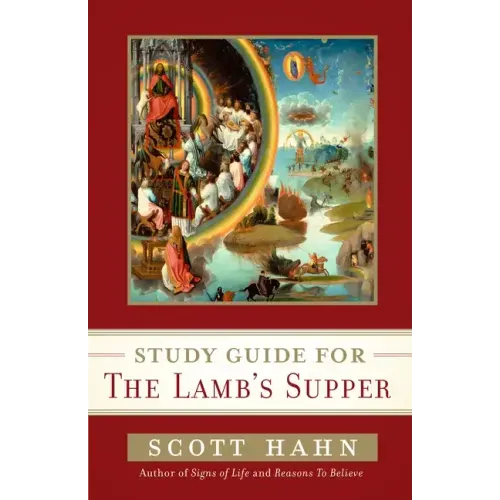 Scott Hahn's Study Guide for the Lamb' S Supper