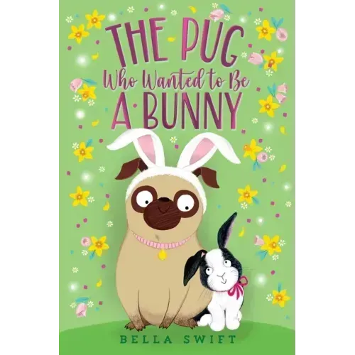 The Pug Who Wanted to Be a Bunny