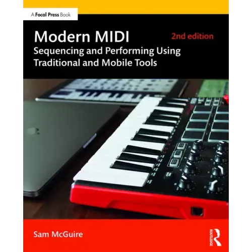 Modern MIDI: Sequencing and Performing Using Traditional and Mobile Tools