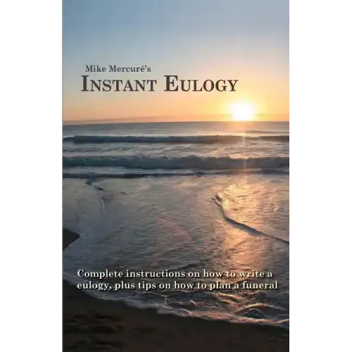 Instant Eulogy: Complete instructions on how to write a eulogy, plus tips on how to plan a funeral