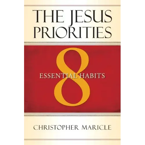 The Jesus Priorities: 8 Essential Habits