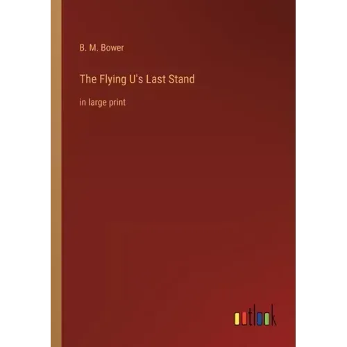 The Flying U's Last Stand: in large print
