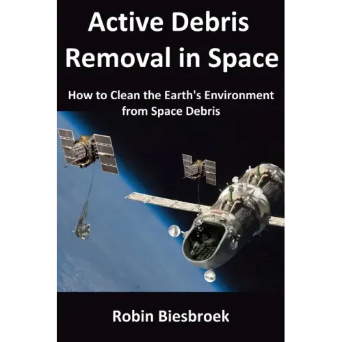 Active Debris Removal in Space: How to Clean the Earth's Environment from Space Debris