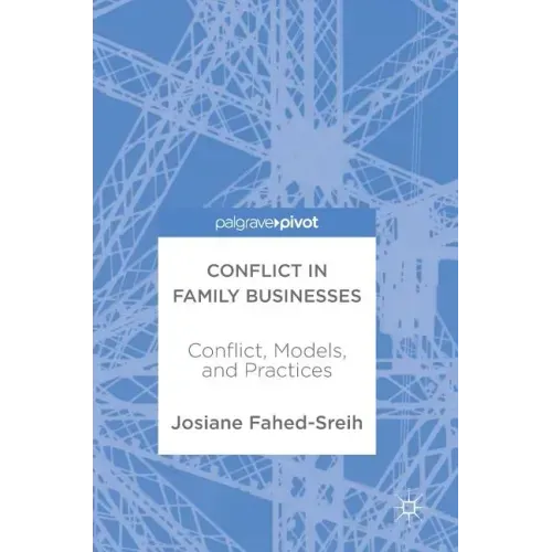 Conflict in Family Businesses: Conflict, Models, and Practices